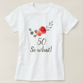 Camiseta 50.º cumpleaños gracioso diciendo una floral acuar