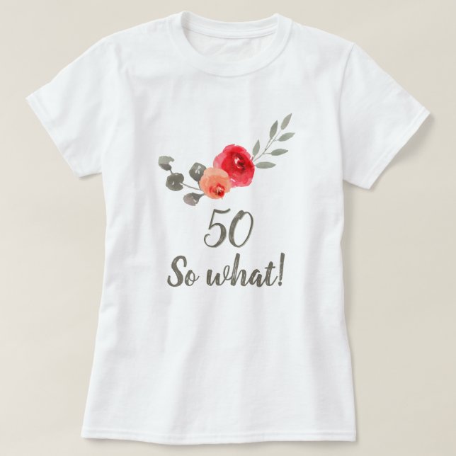 Camiseta 50.º cumpleaños gracioso diciendo una floral acuar (Diseño del anverso)