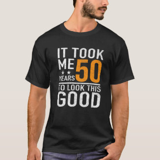 Camiseta 50.º Diseño De Cumpleaños Me Llevó 50 Años