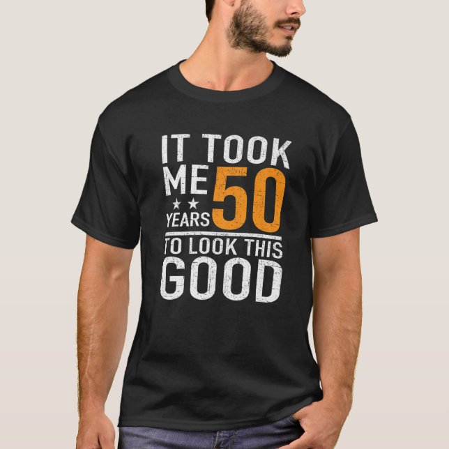 Camiseta 50.º Diseño De Cumpleaños Me Llevó 50 Años (Anverso)