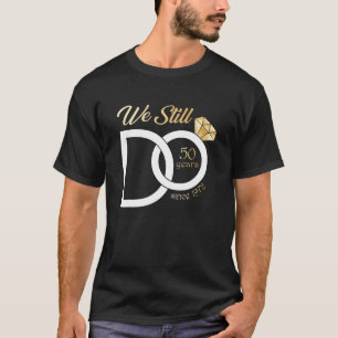 Camiseta 50° Aniversario Boda Todavía Hacemos 50 Años Desde
