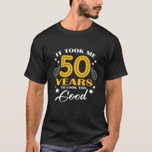 Camiseta 50 Aniversario Me Tomó 50 Años Mirar Este Goo