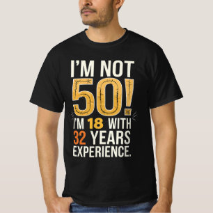 Camiseta 50 Aniversario No Tengo 50 18 Con 32 Años
