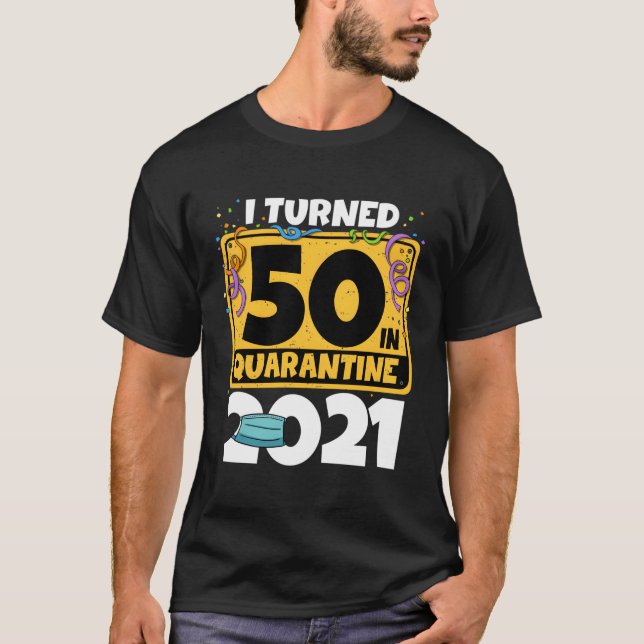 Camiseta 50 Años Cumplí 50 Años En Cuarentena 2021 (Anverso)