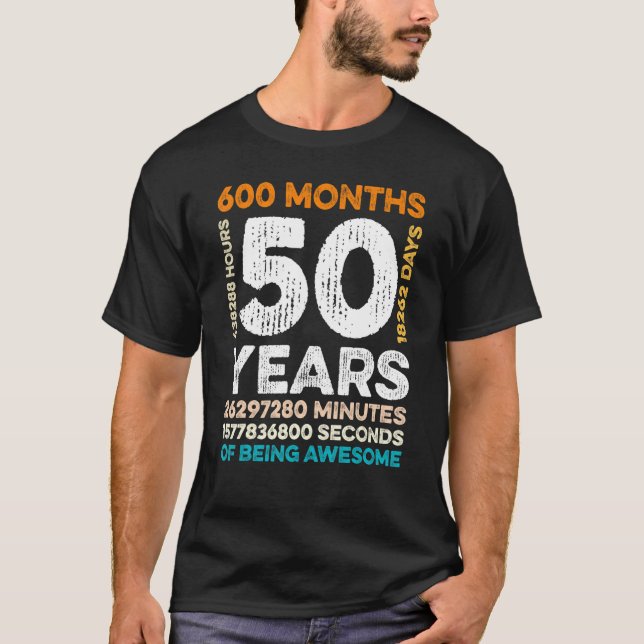 Camiseta 50 Años De Edad 600 Meses De Ser Asombroso 50 Años (Anverso)