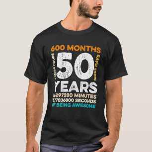 Camiseta 50 Años De Edad 600 Meses De Ser Impresionante 50