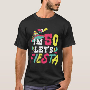 Camiseta 50 años Fiesta mexicana Tengo 50 años Fiesta