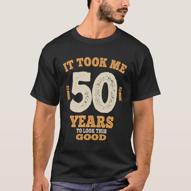 Camiseta 50 Años - Me Tomó 50 Años Mirar Este Bien (Anverso)