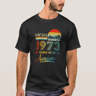 Camiseta 50 Años Vintage 1973 50 Años De Ser Aweso