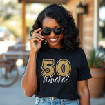 Camiseta 50 Donde Funny Gold Purpurina y Black 50th Birthda<br><div class="desc">Celebra un hito de estilo con esta divertida y moda camiseta de mujeres negras que presenta la frase lúdica "¿50 dónde?" en un brillante purpurina de oro. Esta camisa es perfecta para una fiesta de cumpleaños número 50, que combina el humor y la elegancia para un aspecto divertido y elegante....</div>