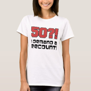 Camiseta ¡50?! Exijo un recuento