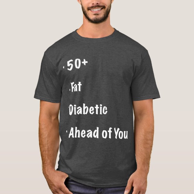 Camiseta 50 Fat Diabetic Ahead of You  Funny Runners (Anverso)