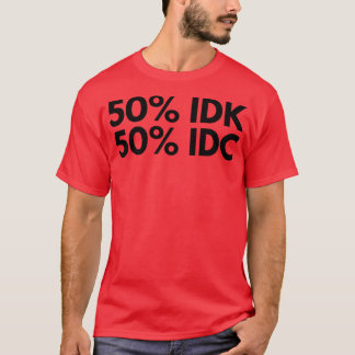 Camiseta 50 IDK 50 IDC Funny NSFW Inapropiado