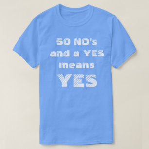 CAMISETA 50 NINGÚN Y A SIGNIFICA SÍ SÍ