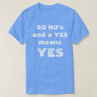 CAMISETA 50 NINGÚN Y A SIGNIFICA SÍ SÍ