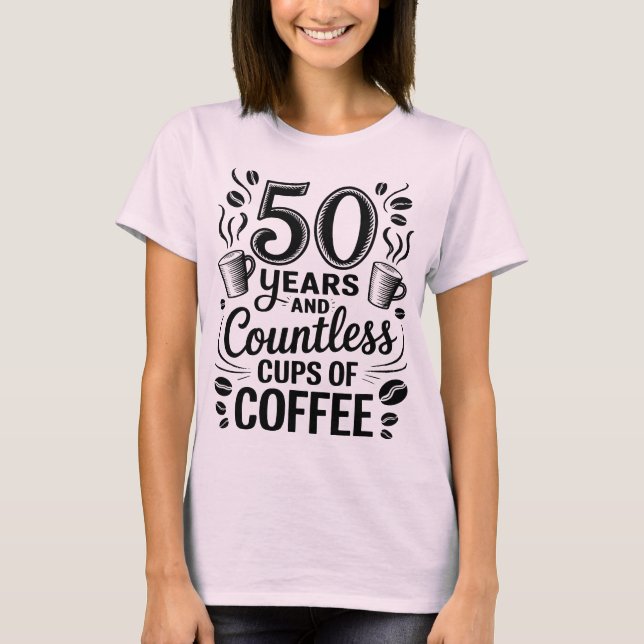 Camiseta 50 Years and Countless Cups of Coffee  (Anverso)