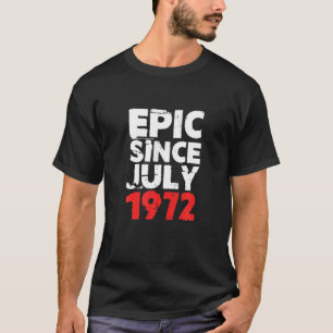 Camiseta 50Th Birthday Epic Since July 1972 50 Fifty Years