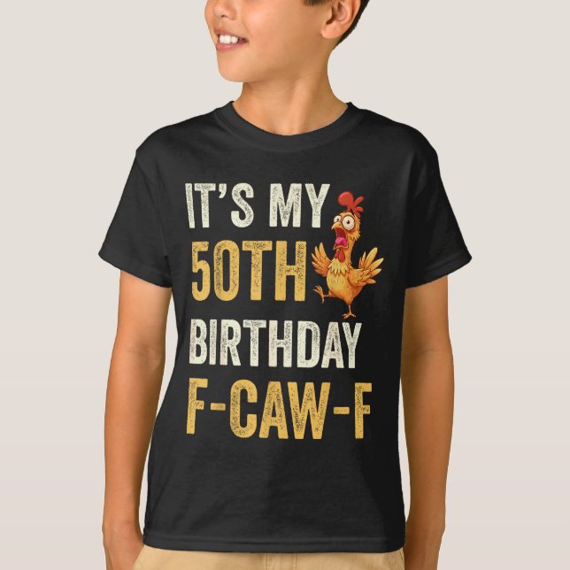 Camiseta 50th Birthday Funny F-caw-f Chicken Rooster Crow F (Anverso)