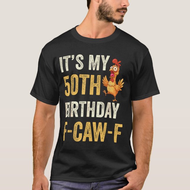 Camiseta 50th Birthday Funny F-caw-f Chicken Rooster Crow F (Anverso)