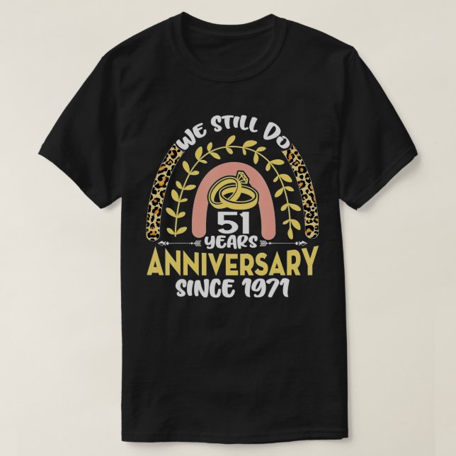 Camiseta 51° Aniversario Boda Aún Cumplimos 51 Años De Leop (Diseño del anverso)
