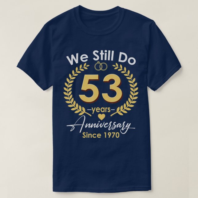 Camiseta 53° Aniversario Boda Todavía Transcurrimos 53 Años (Diseño del anverso)