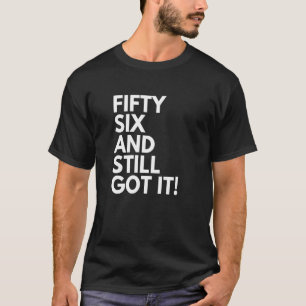 Camiseta 56 años de edad y aún así lo tienen 56 56º nacimie