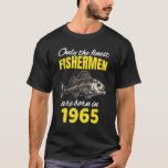 Camiseta 57th Birthday Fishermen Are Born In 1965 Fishing<br><div class="desc">57th Birthday Fishermen Are Born In 1965 Fishing.</div>