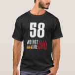 Camiseta 58th Birthday Women Men Funny Hot Like Chili<br><div class="desc">58th Birthday Women Men Funny Hot Like Chili</div>