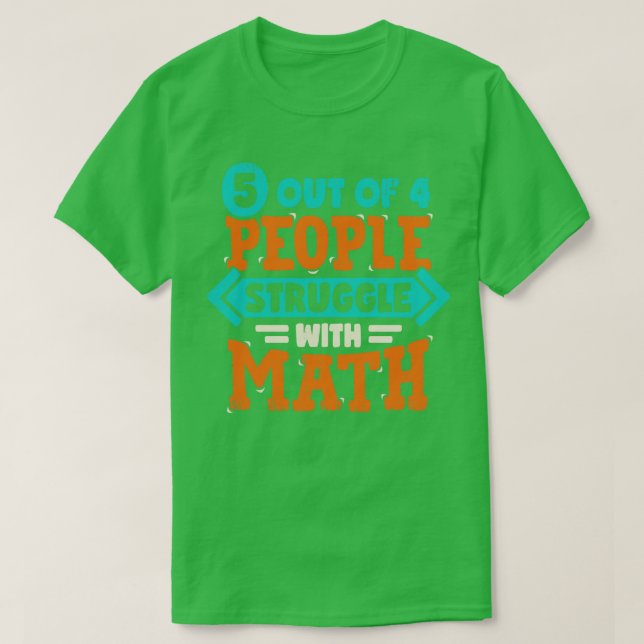Camiseta 5 De Cada 4 Personas Luchan Con Las Matemáticas (Diseño del anverso)