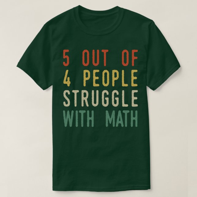 Camiseta 5 De Cada 4 Personas Luchan Con Las Matemáticas (Diseño del anverso)
