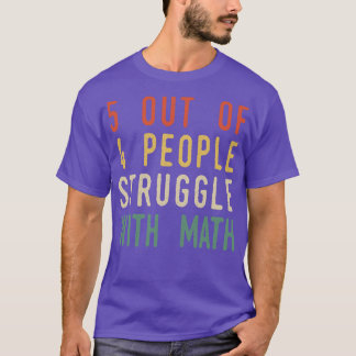 Camiseta 5 De Cada 4 Personas Luchan Con Las Matemáticas