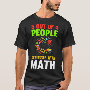 Camiseta 5 De Cada 4 Personas Luchan Con Math 4