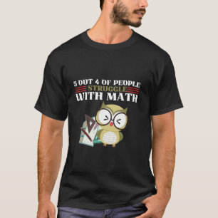 Camiseta 5 De Cada 4 Personas Luchan Con Math Funny Math Te