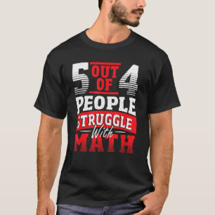 Camiseta 5 De Cada 4 Personas Luchan Con Mathe Math