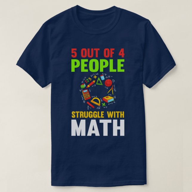 Camiseta 5 De Cada 4 Personas Luchan Contra La Matemática (Diseño del anverso)