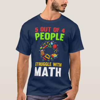 Camiseta 5 De Cada 4 Personas Luchan Contra La Matemática