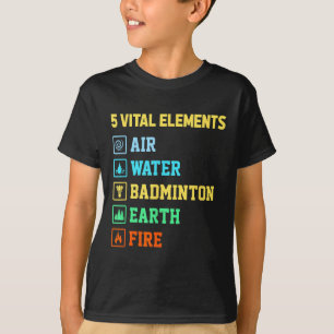 Camiseta 5 Elementos Vitales Aire Agua Bádminton Tierra Fue