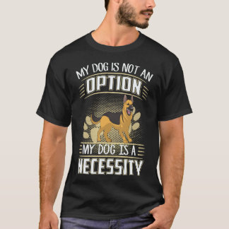 Camiseta 5 Mi perro no es una opción Mi perro es una necesi