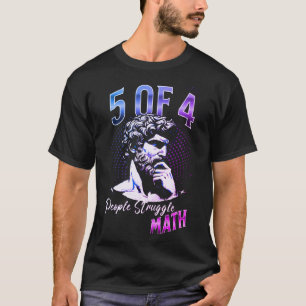 Camiseta 5 of 4 people struggle Math, Funny Maths Miami