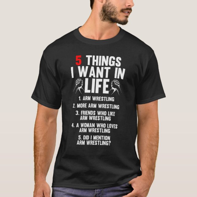 Camiseta 5 Things I Want In Life Arm Wrestling Arm Wrestler (Anverso)
