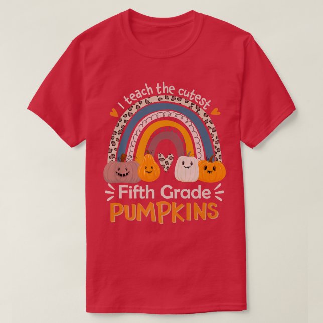 Camiseta 5th Grade Teacher I Teach The Cutest Pumpkins In T (Diseño del anverso)
