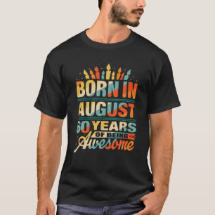 Camiseta 60.º Regalo De Cumpleaños Nacido En Agosto De 1961