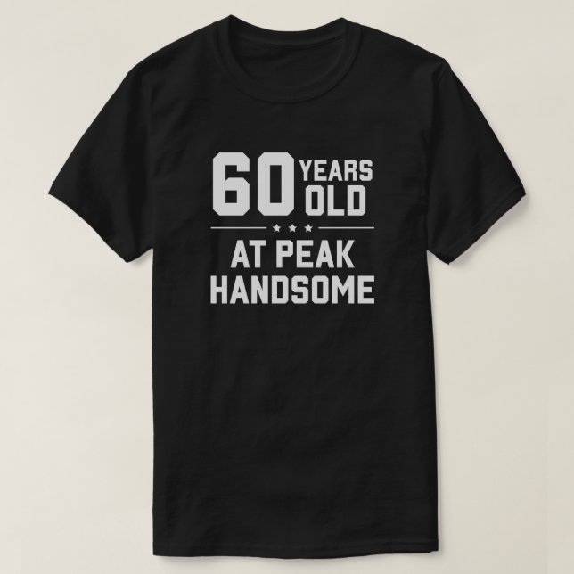 Camiseta 60 años de edad; en su punto más alto, apuesto (Diseño del anverso)