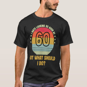 Camiseta 60 Años De Edad Odiaba Parecer Tan G