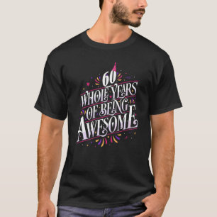 Camiseta 60 Años Enteros De Ser Sorprendente 60 Años De Cum