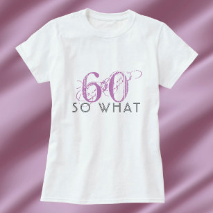Camiseta 60 Así que qué graciosa mujer rosada 60 de cumplea