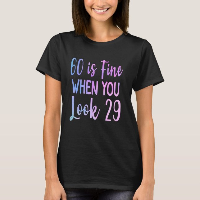 Camiseta 60 está bien cuando ves 29 cumpleaños 60 divertido (Anverso)