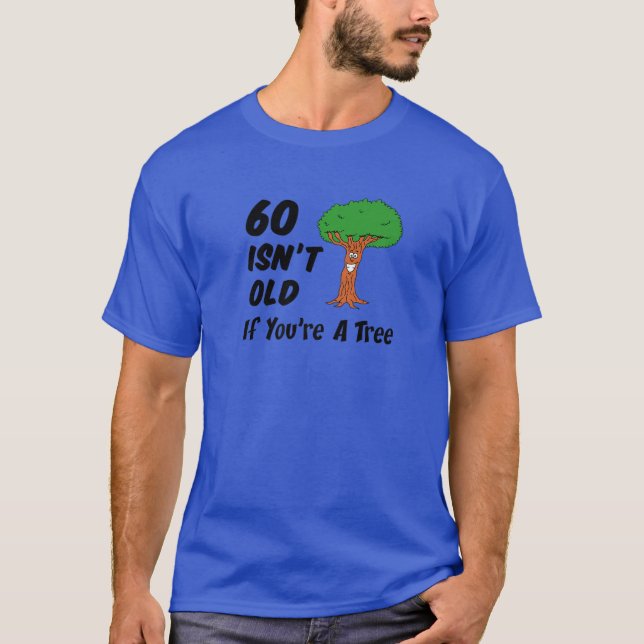 Camiseta 60 Isn't Old If You're A Tree Funny Cartoon 60Th B (Anverso)