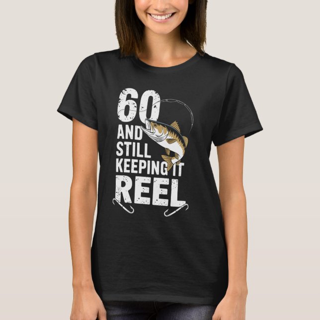 Camiseta 60 Y Aún Manteniéndolo Reel 60 cumpleaños de pesca (Anverso)