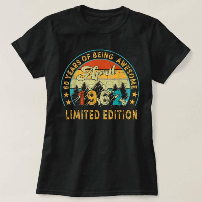 Camiseta  60 Year Old Gifts April 1962 Limited Edition 60th (Diseño del anverso)